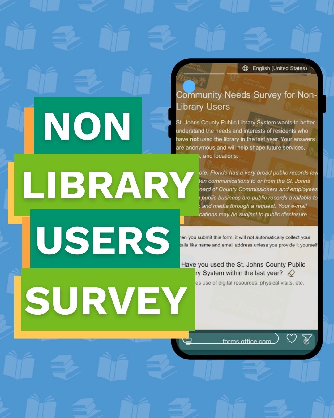 A graphic with a mobile phone showing a survey titled 'Community Needs Survey for Non-Library Users.' In the foreground, bold text reads 'NON LIBRARY USERS SURVEY' in white on a gradient green and blue background. The blue background features book icons, conveying an informative and inviting tone.
