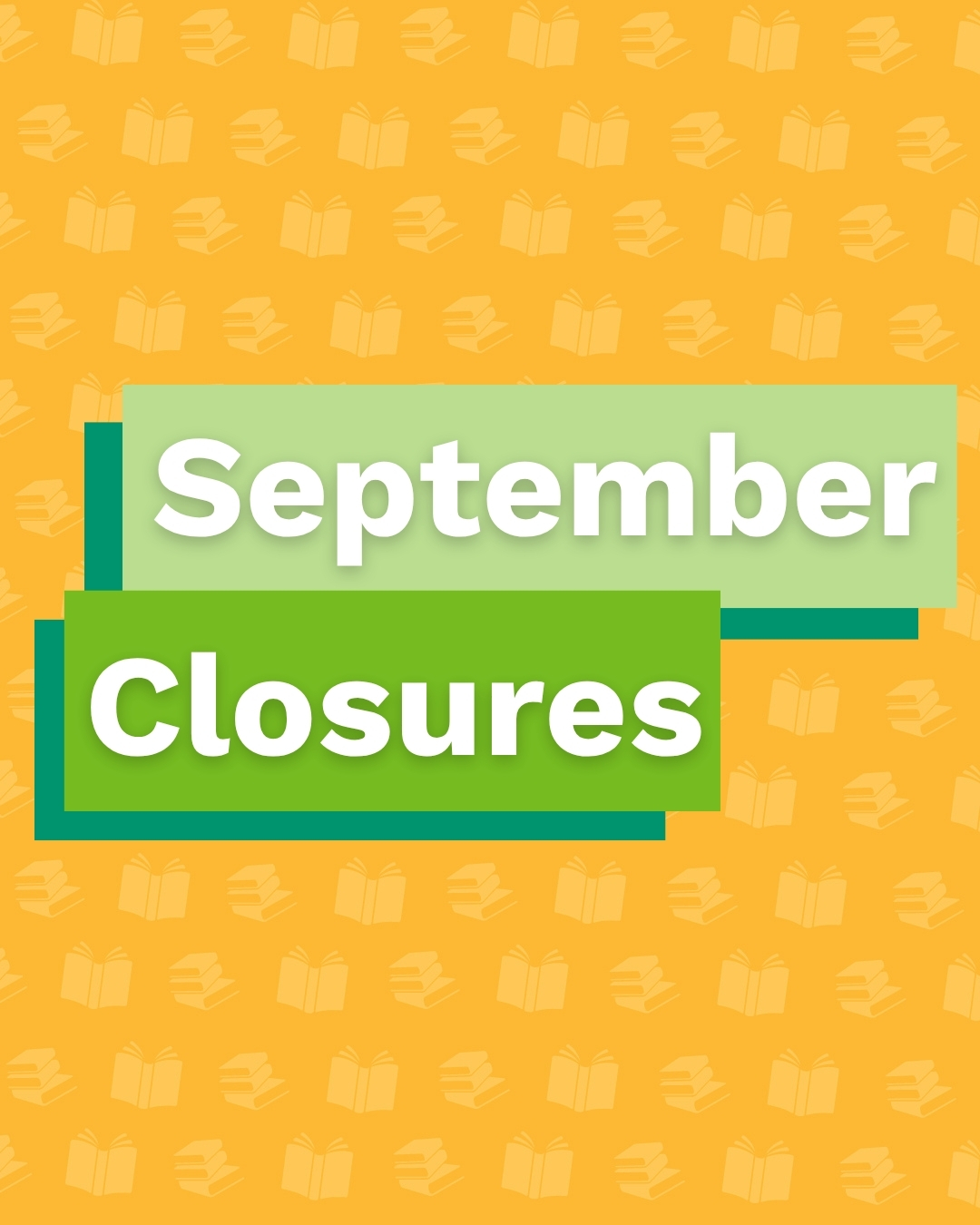 Bright orange background with faint book icons and layered green banners reading “September Closures,” creating a clear informational tone.